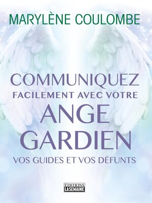 cover image of Communiquez facilement avec votre ange gardien, avec vos guides, avec vos défunts